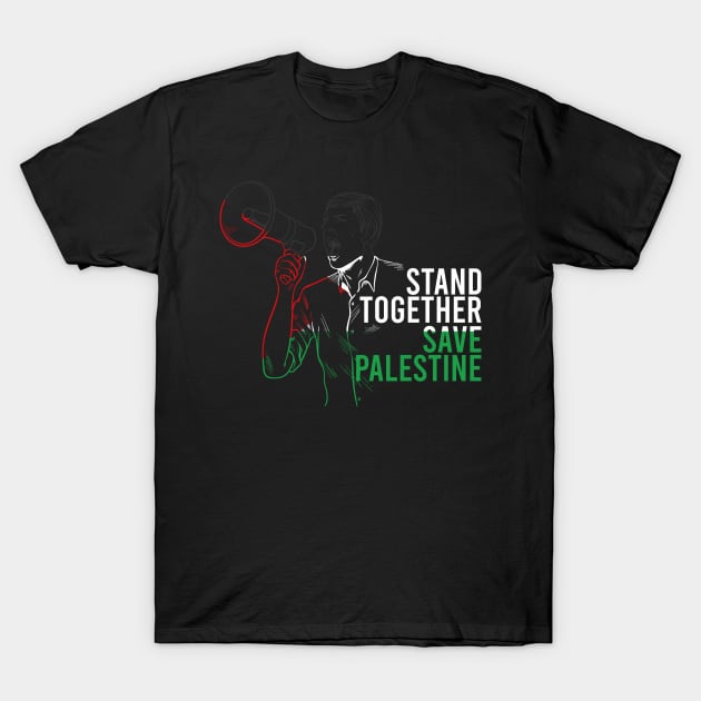 Stand Together And Save Palestine - Israel Killing Muslims T-Shirt by mangobanana